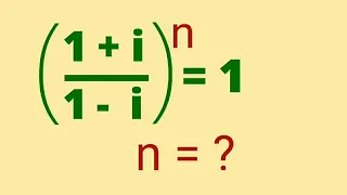 [ ( 1 + i ) / (1 - i ) ]^n = 1 ; n = ?