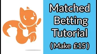 Matched Betting Tutorial - Complete Walkthrough | Matched Betting Beginners Guide | Profit Squirrel