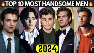 TOP 10 MOST HANDSOME AND HOTTEST MEN IN THE WORLD🔥(2024)