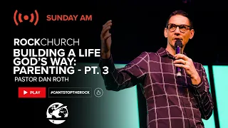 "Building a Life God's Way: Parenting - Part 3" by Pastor Dan Roth