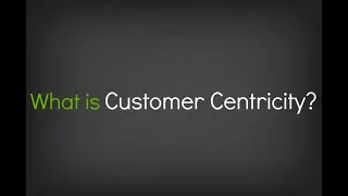 What is Customer Centricity?