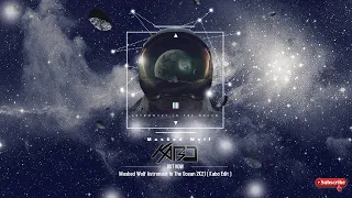 Masked Wolf Astronaut In The Ocean 2K21 Kabo Edit