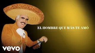 Vicente Fernández - El Hombre Que Más Te Amó (Letra / Lyrics)