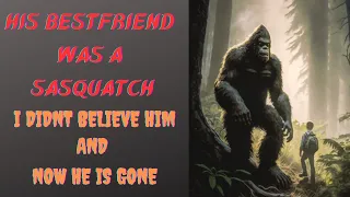 EPISODE 572 i DIDNT BELIEVE HIS BEST FRIEND WAS A SASQUATCH AND NOW HE IS GONE
