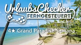 4★ Grand Paradise Samana | Dominikanische Republik  | UrlaubsChecker ferngesteuert
