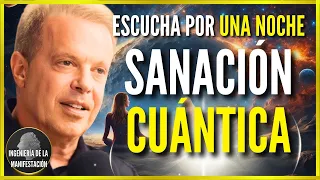 SANACIÓN CUÁNTICA EN 1 NOCHE | Hipnosis REPROGRAMA TU MENTE MIENTRAS DUERMES - Dr Joe Dispenza