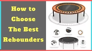 How To Choose The Best Rebounders | Top 3 Rebounders And The Best Mini Trampoline