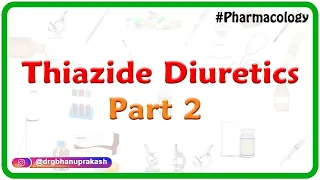 13.Thiazide Diuretics Part 2 - Renal pharmacology