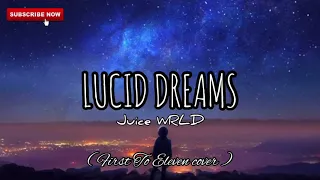 LUCID DREAMS - Juice WRLD | Lyrics | First To Eleven Cover