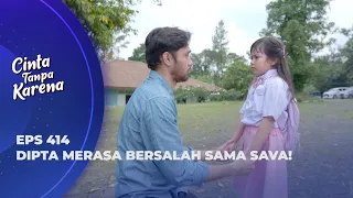 SAVA BERHASIL KABUR DARI PENCULIK! PAPA DIPTA SELAMATKAN SAVA? - CINTA TANPA KARENA EPS 414