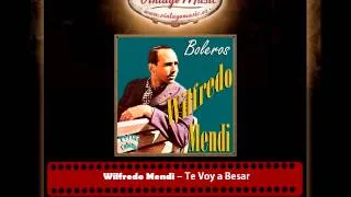 Wilfredo Mendi – Te Voy a Besar  (Perlas Cubanas)