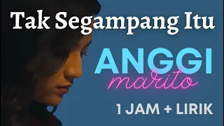 Anggi Marito ~ Tak Segampang Itu | Video Lirik 1 Jam | Pojok Akustik