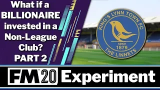 What if a BILLIONAIRE invested in a Non-League Club | FM20 Experiment | Part 2