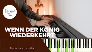 Wenn der König wiederkehrt - Piano Improvisation