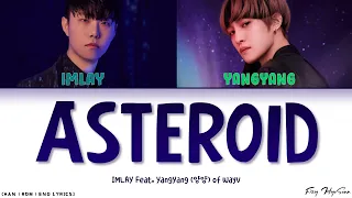 IMLAY – Asteroid (Feat. YangYang (양양) of WayV (웨이션브이/威神V)) (Color Coded Han|Rom|Eng Lyrics/가사/歌词)