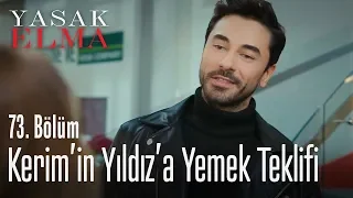 Kerim'in Yıldız'a yemek teklifi - Yasak Elma 73. Bölüm