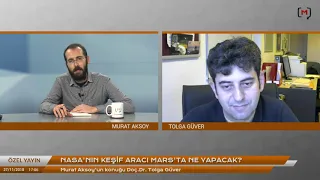 NASA’nın keşif aracı Mars’ta ne yapacak? - Konuk: Doç. Dr. Tolga Güver