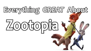 Everything GREAT About Zootopia!