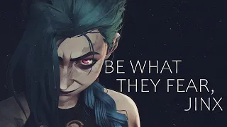 Be what they fear, Jinx