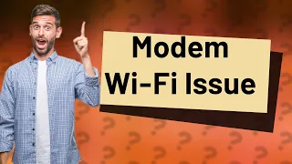 Why does my modem have Wi-Fi but no internet?