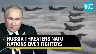 Russia to 'destroy NATO fighters' in Ukraine; Kremlin reveals Putin's counter-strategy | Watch