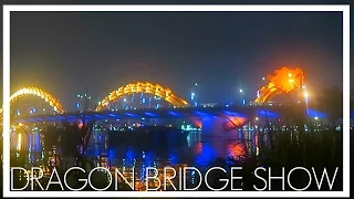 DA NANG DRAGON BRIDGE FIRE AND WATER SHOW