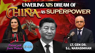 EP-134 | What Xi Jinping Wants, India-China Border Dispute with Lt. Gen Dr. SL Narasimhan (R)