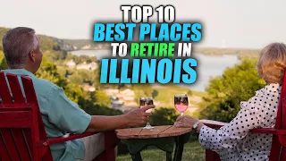 TOP 10 Best Places to Retire in Illinois 2021 - Nowhere Diary