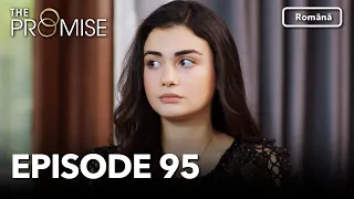 The Promise Episode 95 | Romanian Subtitle | Jurământul