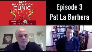 Jazz Transcription Clinic - Ep. 3   Pat La Barbera: 'I want to get the inflections behind the notes'