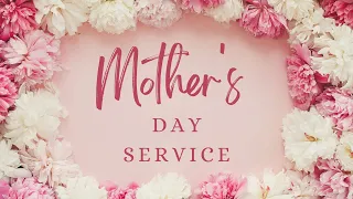 Mother's Day Service - 5/12/24