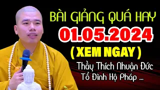 BÀI GIẢNG QUÁ HAY 01.05.2024 ( KHÔNG NGHE TIẾC LẮM ) - Thầy Thích Nhuận Đức