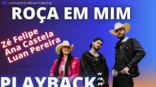 ROÇA EM MIM   Zé Felipe, Ana Castela e Luan Pereira    PLAYBACK KARAOKE INSTRUMENTAL