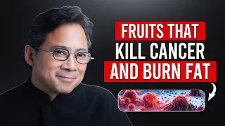 5 Fruits That Actually Kill Cancer Cells and Burn Fat | Dr. William Li