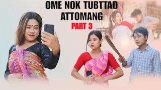 OME NOK TUPTAD ATTOMANG || PART 3 || Missing short film || LITTLE TINKU