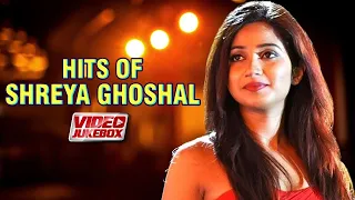 Hits of Shreya Ghoshal | Video Jukebox | Shreya Ghoshal Latest Bollywood Songs | Piya O Re Piya