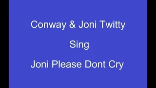 Joni Please Don't Cry+On Screen Lyrics --- Conway & Joni Lee Twitty