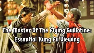 Why The Master Of The Flying Guillotine Is Essential Kung Fu Viewing