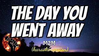 THE DAY YOU WENT AWAY - M2M (karaoke version)