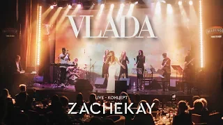 VLADA : Live - концерт "ZACHEKAY"