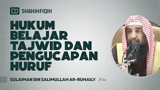 Hukum Belajar Tajwid dan Pengucapan Huruf - Syaikh Sulaiman Ar-Ruhaily