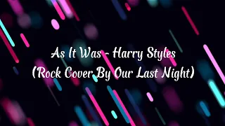 As It Was - Harry Styles (Rock Cover By Our Last Night)