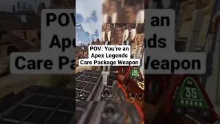 POV: YOU ARE an Apex Legends CARE PACKAGE WEAPON