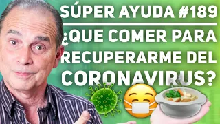 SÚPER AYUDA #189 ¿Que Comer Para Recuperarme del Coronavirus?