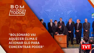 "Bolsonaro vai aquecer clima e acionar GLO para concentrar poder" ☀