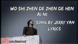 Jerry Yan [Wo Shi Zhen De Zhen De Hen Ai Ni] (Lyrics)