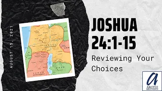 Joshua 24:1-15 - Reviewing Your Choice