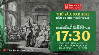 Thánh lễ trực tuyến 17g30: THỨ SÁU TUẦN 30 THƯỜNG NIÊN | NGÀY 3-11-2023 | TRUNG TÂM MỤC VỤ TGPSG