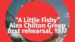 "A Little Fishy" ALEX CHILTON & THE KOSSACKS in rehearsal, '77