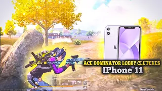 ACE DOMINATOR LOBBY CLUTCHES💥IPHONE 11 SMOOTH + 60FPS PUBG / BGMI TEST 2024 ⚡️